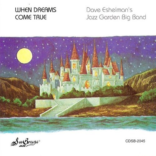 Dave Eshelman's Jazz Garden Big Band - When Dreams Come True (1993)