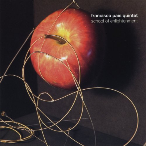 Francisco Pais Quintet - School Of Enlightenment (2008)