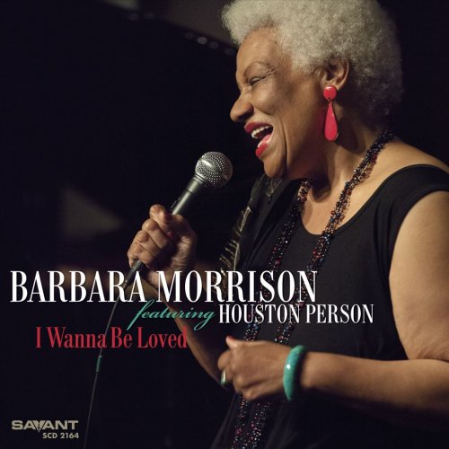 Barbara Morrison Featuring Houston Person - I Wanna Be Loved (2017)