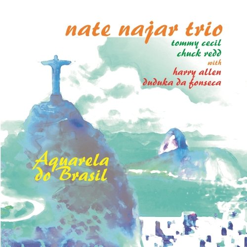 Nate Najar Trio - Aquarela Do Brasil (2014) Lossless