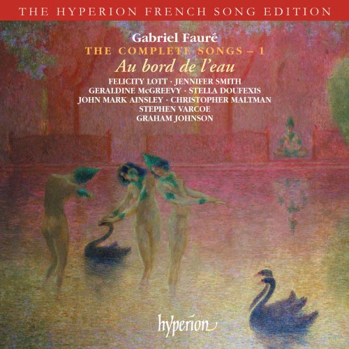 Graham Johnson - Fauré: The Complete Songs 1 (Hyperion French Song Edition) (2005)