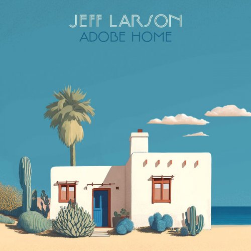 Jeff Larson - Adobe Home (2024) Hi Res