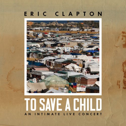 Eric Clapton - To Save a Child (2024)