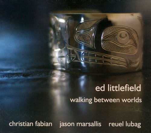 Ed Littlefield - Walking Between Worlds (2011)