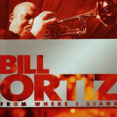 Bill Ortiz - From Where I Stand (2009)