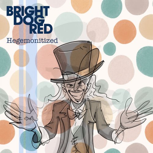 Bright Dog Red - Hegemonitized (2024) Hi Res