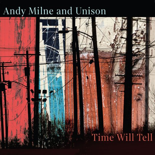 Andy Milne & Unison - Time Will Tell (2024) [Hi-Res]