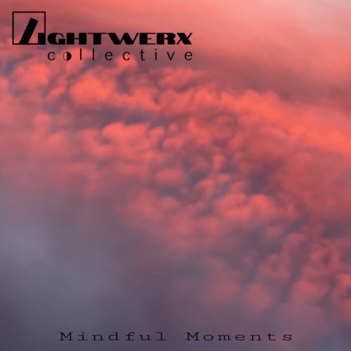 Lightwerx Collective - Mindful Moments (2024)