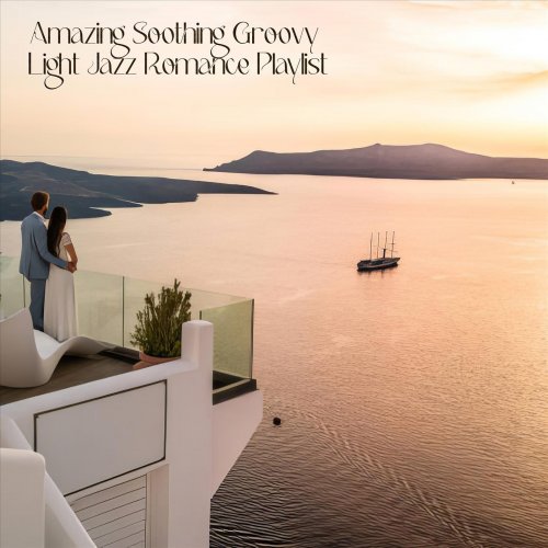 VA - Amazing Soothing Groovy Light Jazz Romance Playlist (2024)