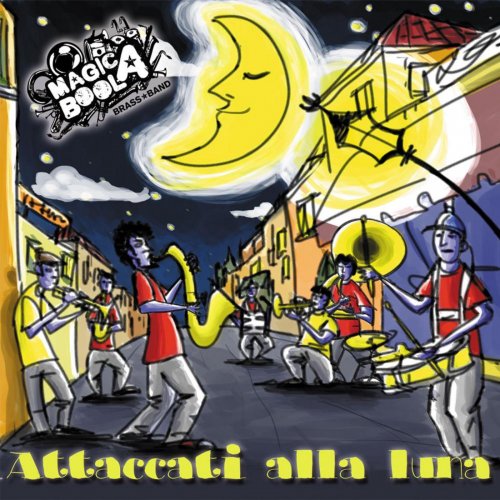 Magicaboola Brass Band - Attaccati Alla Luna (2012)