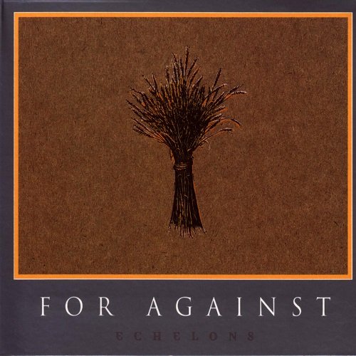 For Against - Echelons (Reissue, Remastered) (2004)