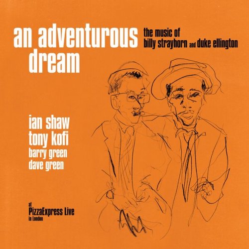Ian Shaw, Tony Kofi - An Adventurous Dream - the Music of Billy Strayhorn and Duke Ellington (At PizzaExpress Live - In London) (2024) [Hi-Res]