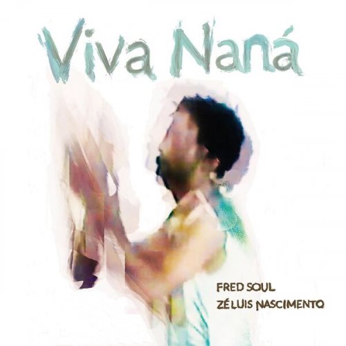 Fred Soul, Ze Luis Nascimento - Viva Naná (2024) [Hi-Res]