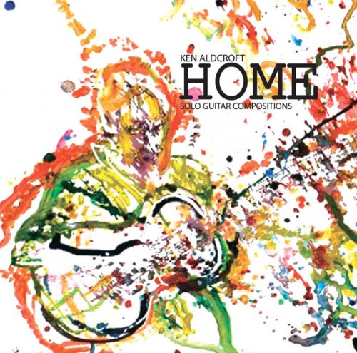 Ken Aldcroft - Home: Solo Guitar Compositions (2011)