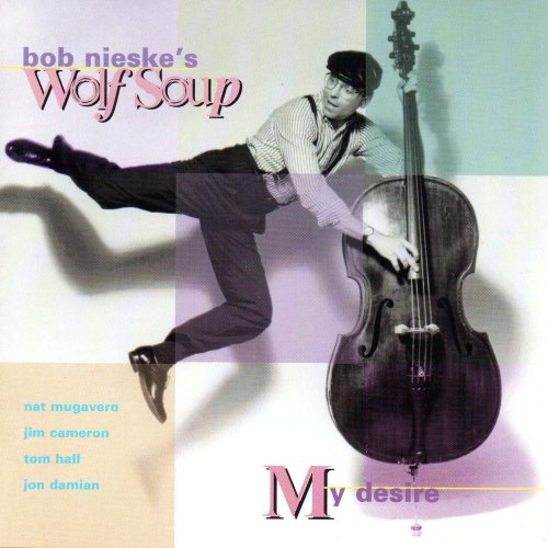 Bob Nieske's Wolf Soup - My Desire (1993)
