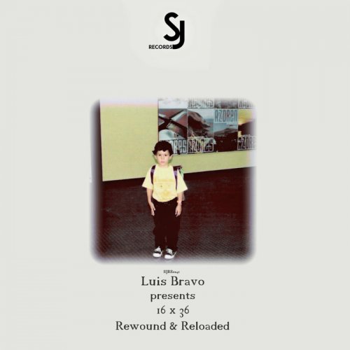 Luis Bravo - Luis Bravo Presents 16 x 36 Rewound & Reloaded (2024)