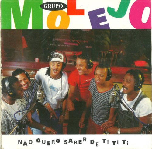 Molejo - Não Quero Saber de Ti Ti Ti (1996)