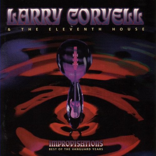 Larry Coryell & The Eleventh House - Improvisations: Best Of The Vanguard Years (1999)