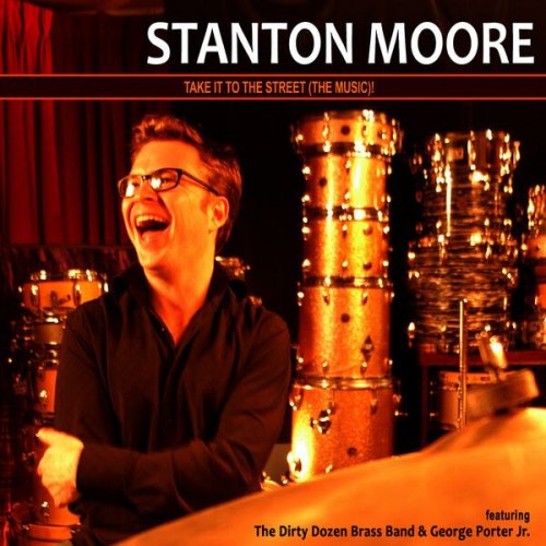 Stanton Moore - Take It to the Street (The Music)! (2008)