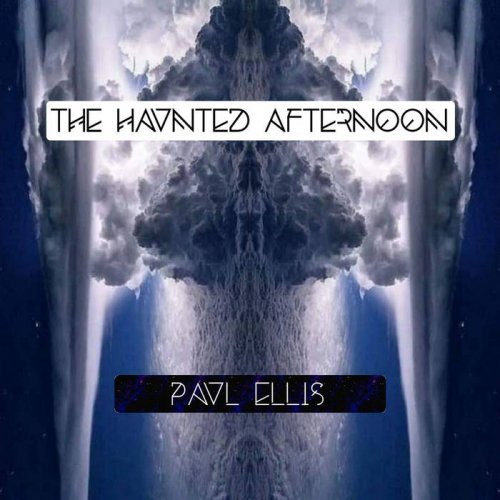 Paul Ellis - The Haunted Afternoon (2024)