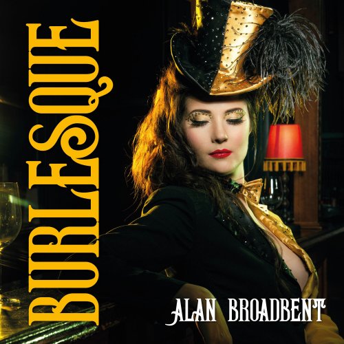 Alan Broadbent - Burlesque (2021) Hi Res