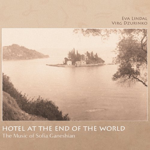 Eva Lindal, Virg Dzurinko - Hotel at the End of the World: The Music of Sofia Ganeshian (2024) Hi Res