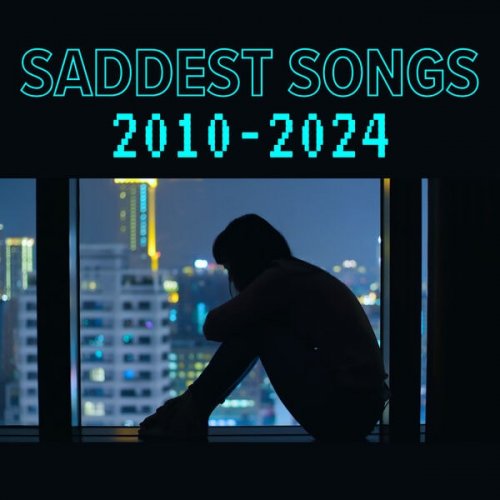 VA - Saddest Songs 2010 - 2024 (2024)