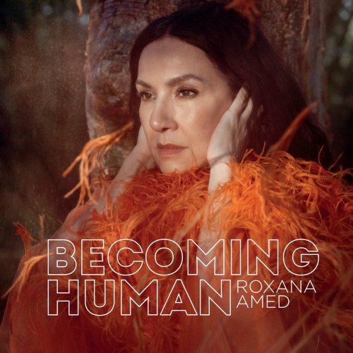 Roxana Amed - Becoming Human (2024) [Hi-Res]