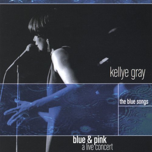 Kellye Gray - Blue and Pink, The Blue Songs (2002)