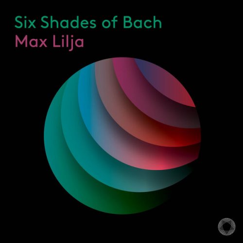 Max Lilja - Six Shades of Bach (2024) [Hi-Res]