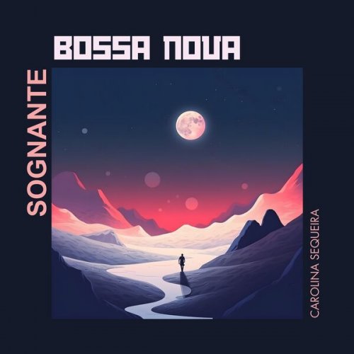 Carolina Sequeira - Bossa nova sognante (2024)