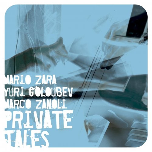 Mario Zara, Yuri Goloubev & Marco Zanoli - Private Tales (2007) FLAC
