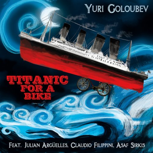 Yuri Goloubev - Titanic For A Bike (2011) FLAC