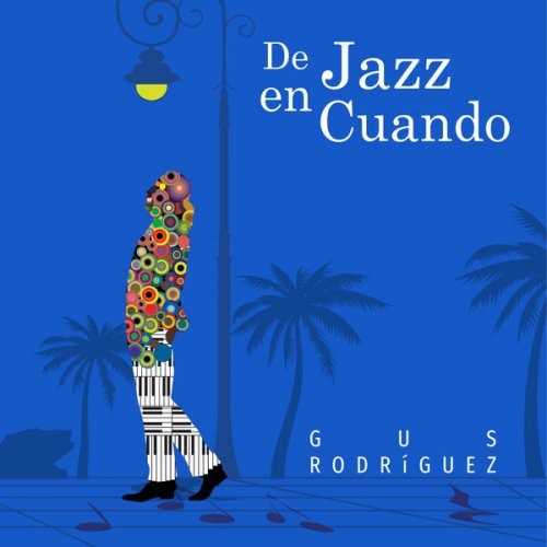 Gus Rodriguez - De Jazz En Cuando (2024) [Hi-Res]