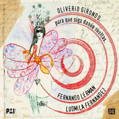 Fernando Lerman - Oliverio Girondo: Para Que Siga Dando Vueltas (2006)