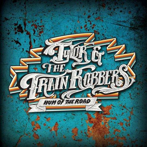Tylor & the Train Robbers - Hum of the Road (2024)