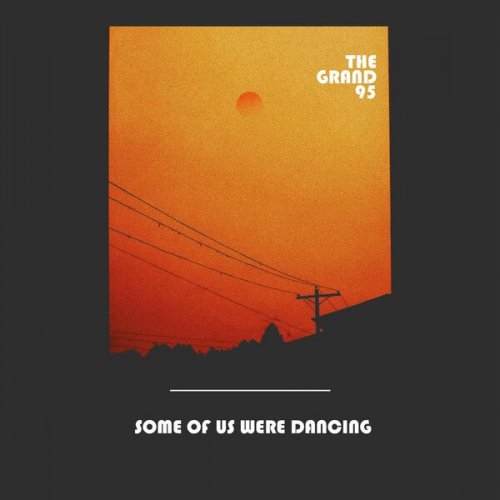 The Grand 95 - Some of Us Were Dancing (2024) [Hi-Res]