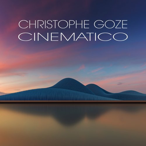 Christophe Goze - Cinematico (2024) [Hi-Res]