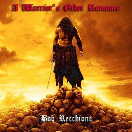 Bob Recchione - A Warrior's Other Romance (2024)