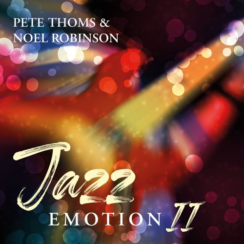 Pete Thoms & Noel Robinson - Jazz Emotion II (2021) [Hi-Res]
