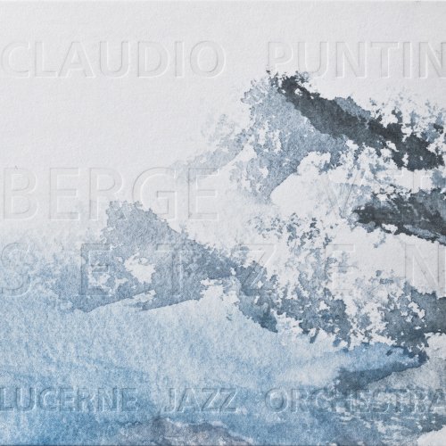 Claudio Puntin & Lucerne Jazz Orchestra - Berge Versetzen (2010)