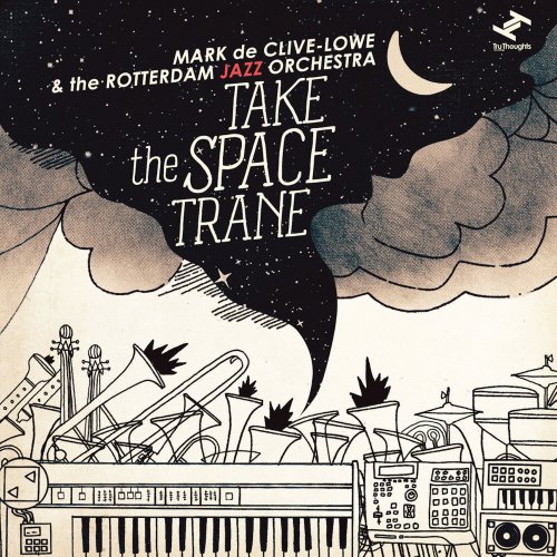 Mark De Clive Lowe, The Rotterdam Jazz Orchestra - Take The Space Trane (2013)