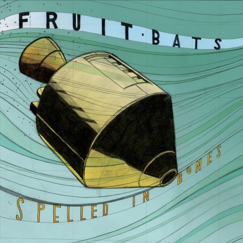 Fruit Bats - Spelled In Bones (2005)