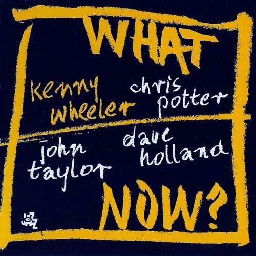 Kenny Wheeler - What Now? (2005) 320 kbps+CD Rip