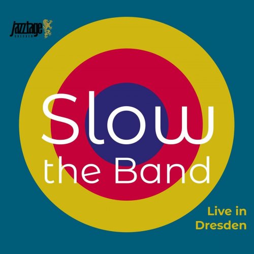 Slow the Band - Live in Dresden (2024) Hi-Res