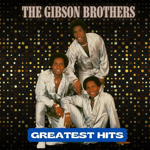The Gibson Brothers - Greatest Hits (2009)