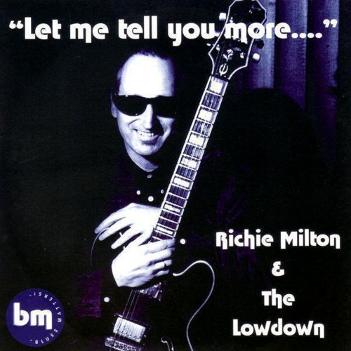 Richie Milton, The Lowdown - Let Me Tell You More..... (2001)
