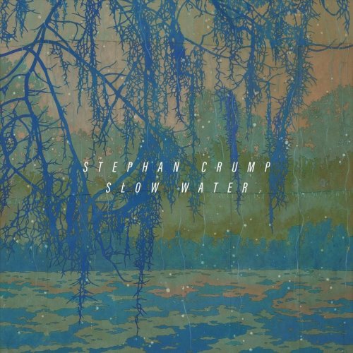 Stephan Crump - Slow Water (2024)