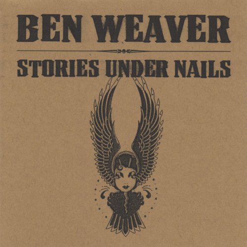 Ben Weaver - Stories Under Nails (2004)