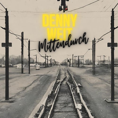 Denny Weit - Mittendurch (2024)